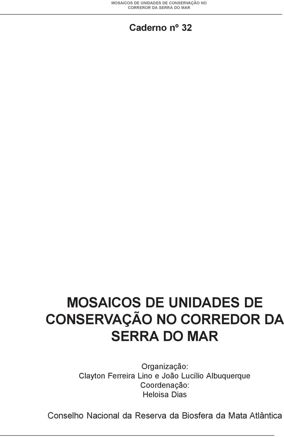 Lino e João Lucílio Albuquerque Coordenação: Heloisa