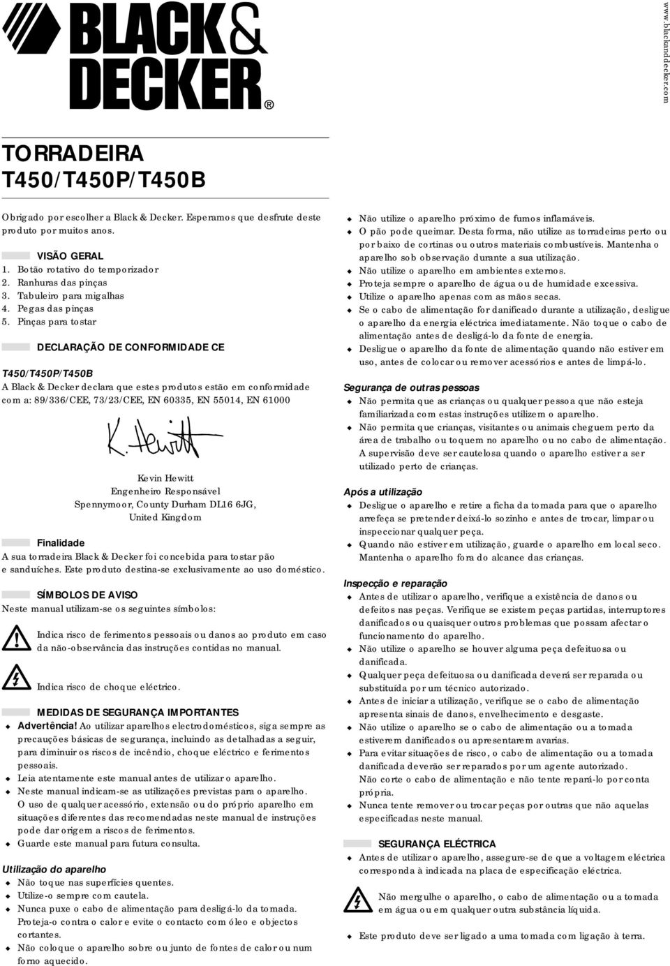 Pinças para tostar DECLARAÇÃO DE CONFORMIDADE CE T450/T450P/T450B A Black & Decker declara que estes produtos estão em conformidade com a: 89/336/CEE, 73/23/CEE, EN 60335, EN 55014, EN 61000 Kevin