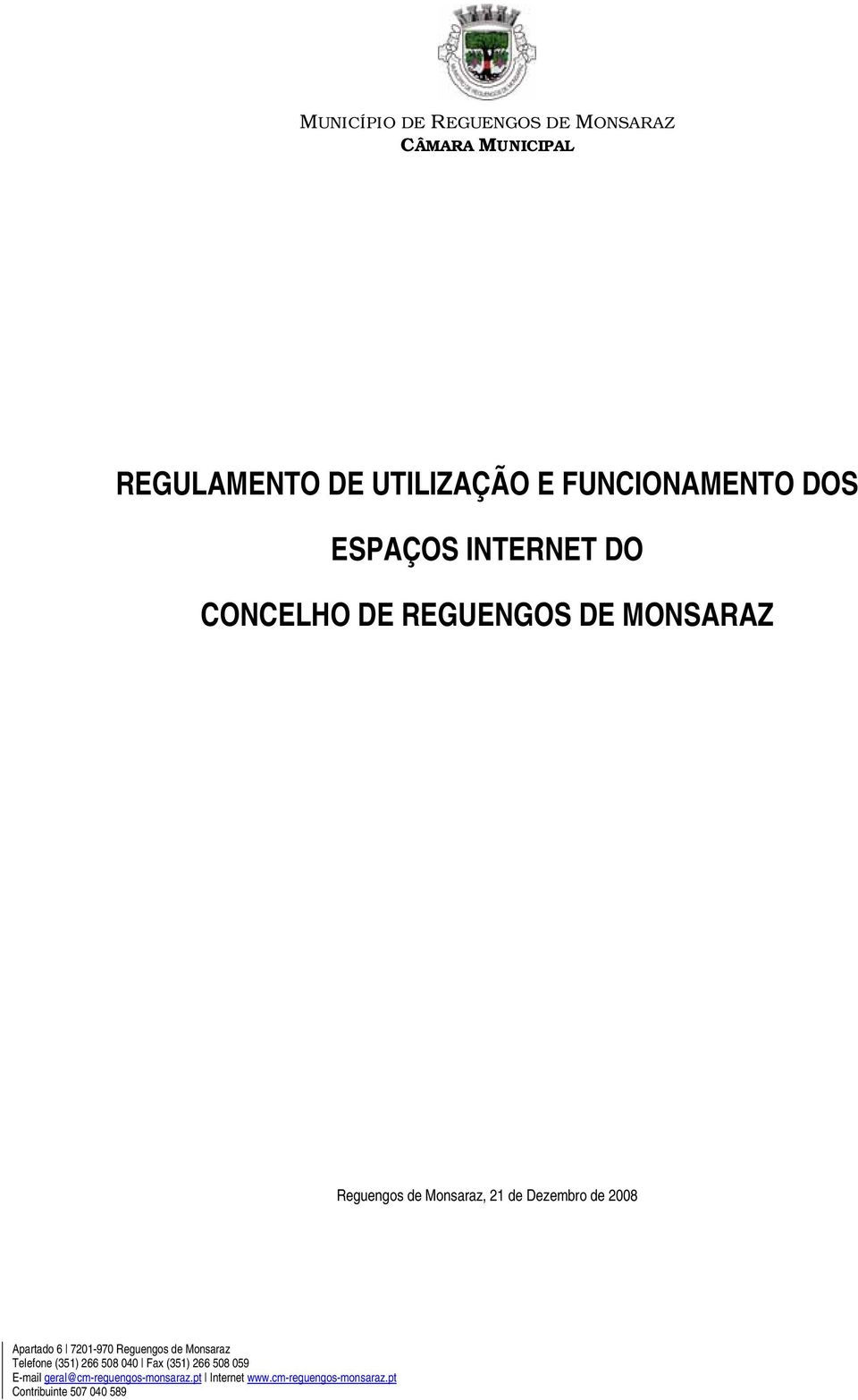 2008 Apartado 6 7201-970 Reguengos de Monsaraz Telefone (351) 266 508 040 Fax (351) 266 508 059