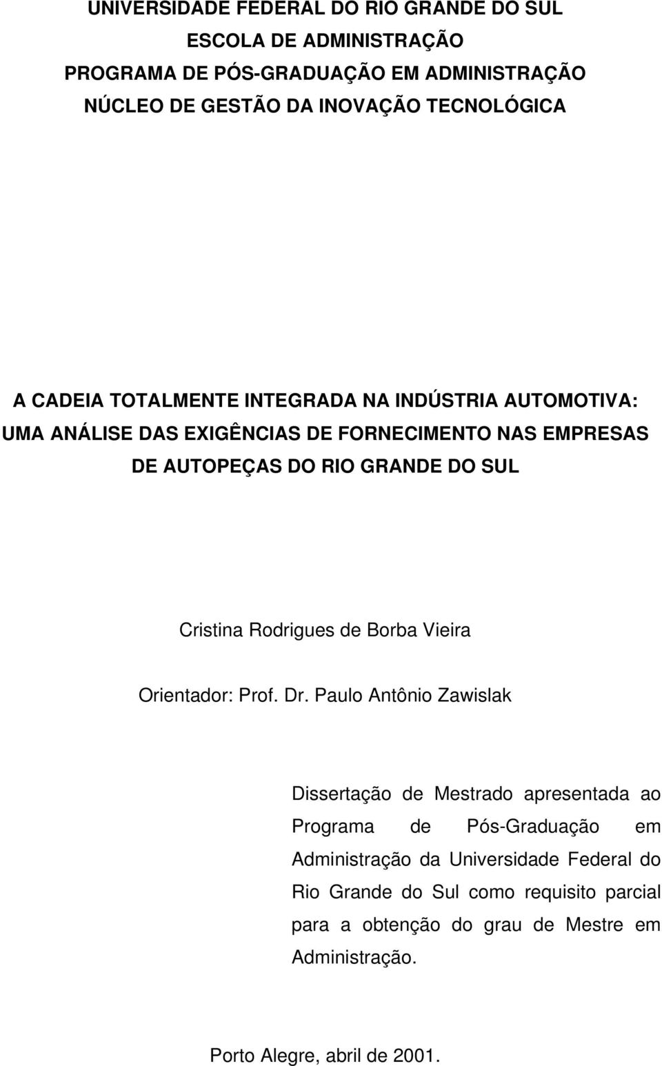 Rodrigues de Borba Vieira Orientador: Prof. Dr.