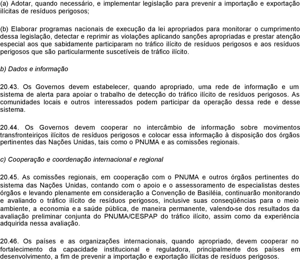 perigosos e aos resíduos perigosos que são particularmente suscetíveis de tráfico ilícito. b) Dados e informação 20.43.