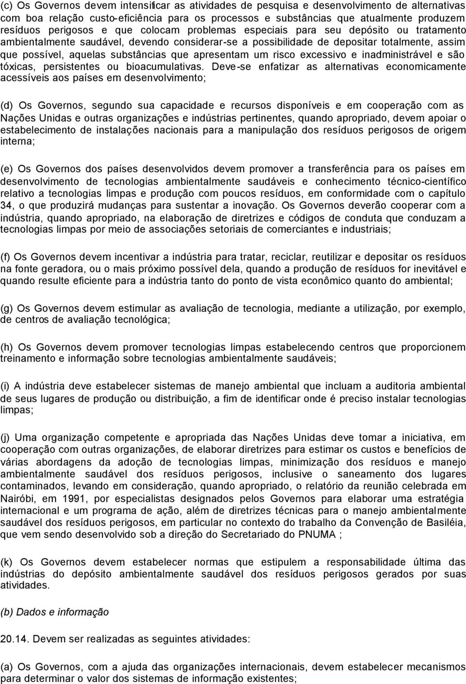 substâncias que apresentam um risco excessivo e inadministrável e são tóxicas, persistentes ou bioacumulativas.