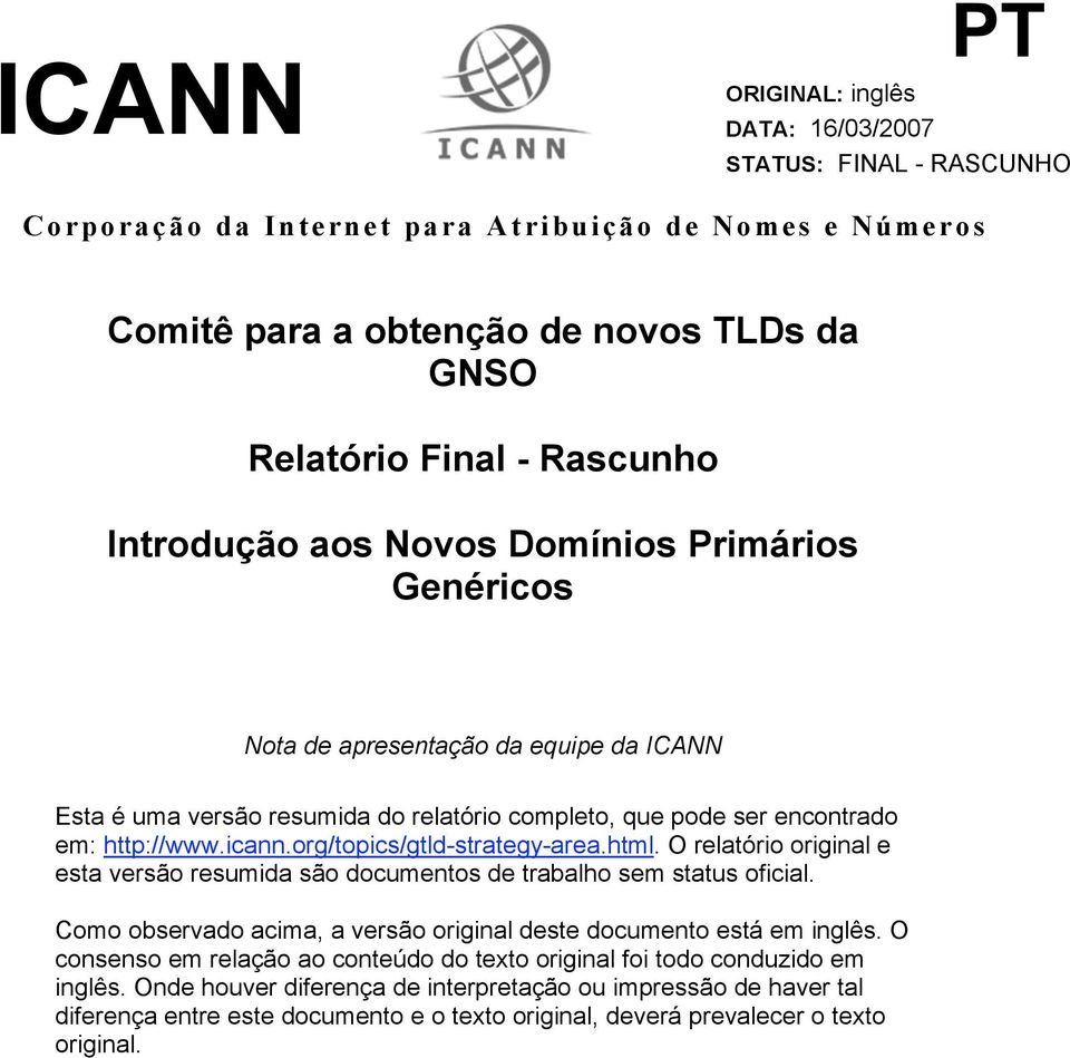 org/topics/gtld-strategy-area.html. O relatório original e esta versão resumida são documentos de trabalho sem status oficial. Como observado acima, a versão original deste documento está em inglês.