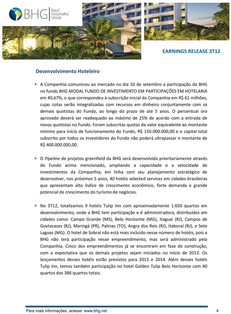 anos. O percentual ora aprovado deverá ser readequado ao máximo de 25% de acordo com a entrada de novos quotistas no Fundo.