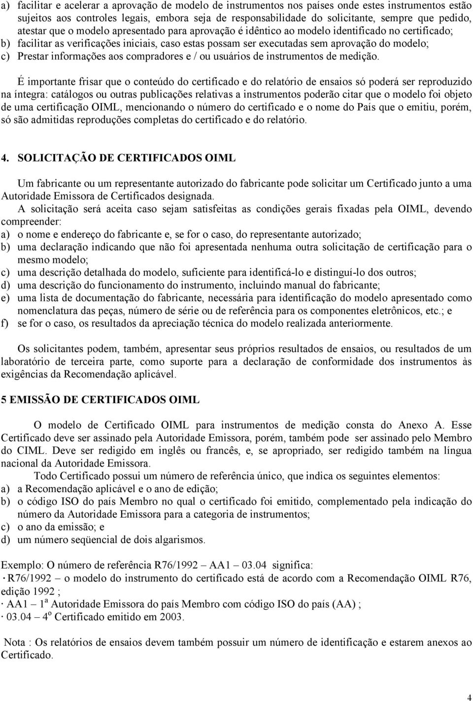 modelo; c) Prestar informações aos compradores e / ou usuários de instrumentos de medição.