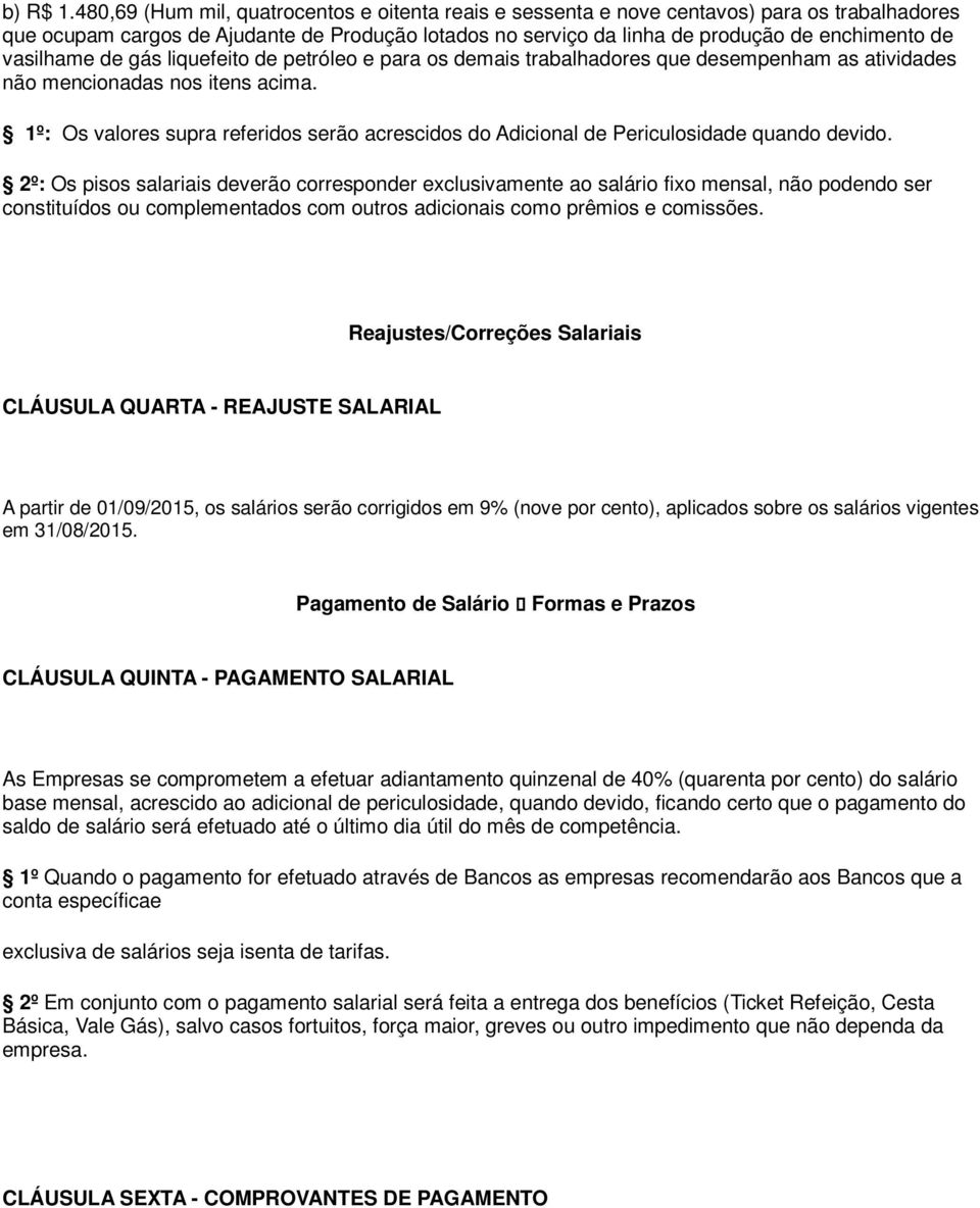 vasilhame de gás liquefeito de petróleo e para os demais trabalhadores que desempenham as atividades não mencionadas nos itens acima.