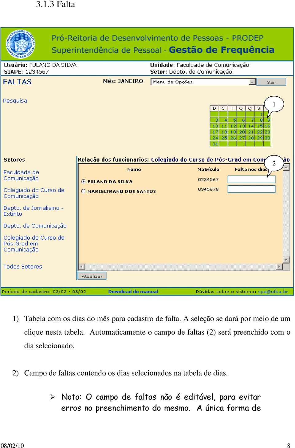 Automaticamente o campo de faltas (2) será preenchido com o dia selecionado.