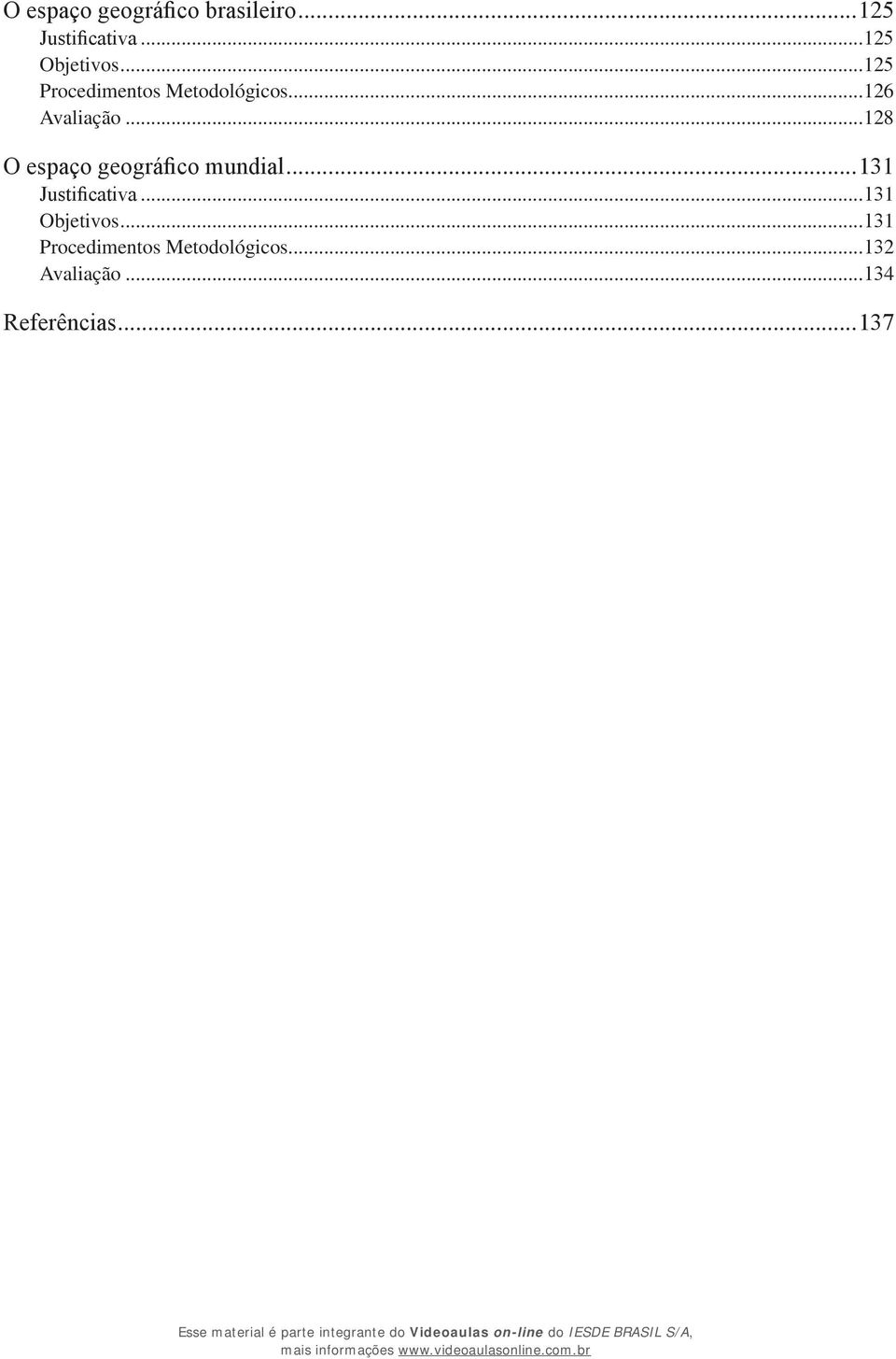 ..128 O espaço geográfico mundial...131 Justificativa.