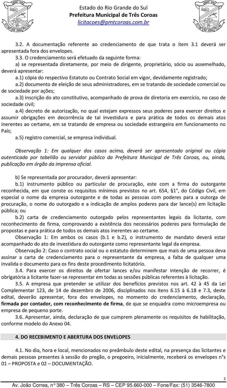 2) documento de eleição de seus administradores, em se tratando de sociedade comercial ou de sociedade por ações; a.