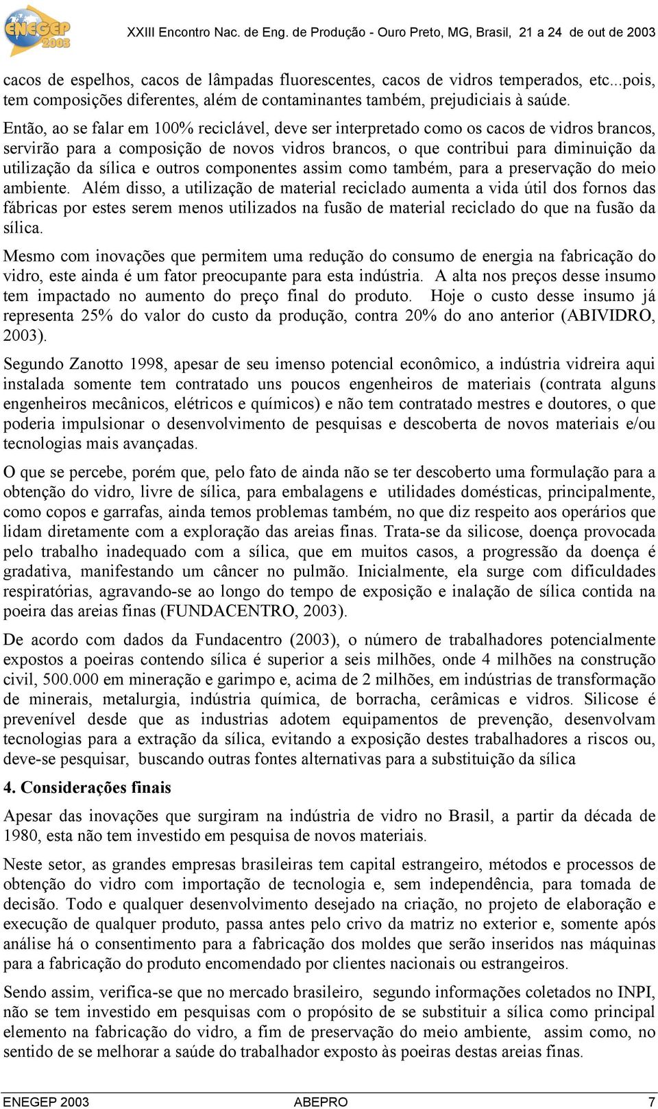 sílica e outros componentes assim como também, para a preservação do meio ambiente.