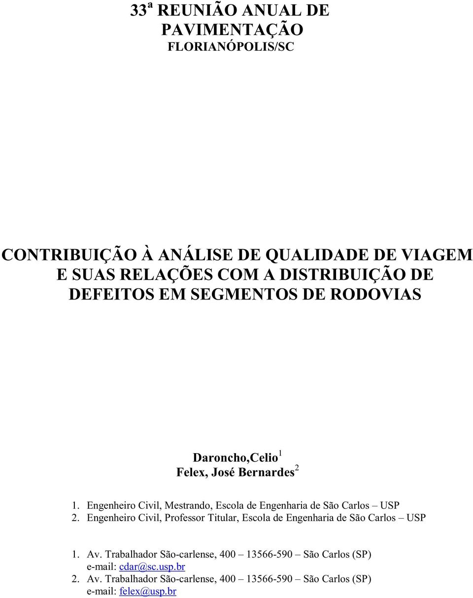 Engenheiro Civil, Mestrando, Escola de Engenharia de São Carlos USP 2.