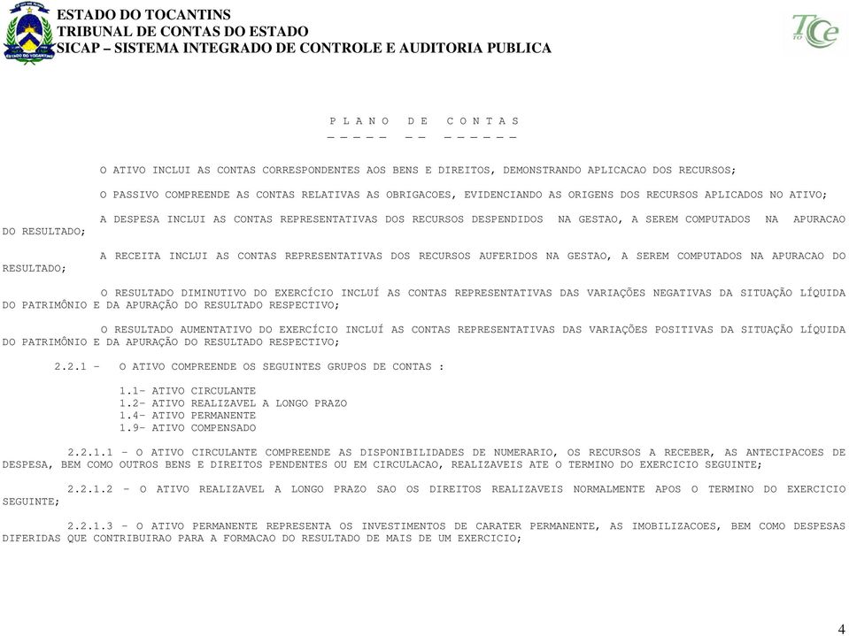 GESTO, SEREM COMPUTDOS N PURCO RECEIT INCLUI S CONTS REPRESENTTIVS DOS RECURSOS UFERIDOS N GESTO, SEREM COMPUTDOS N PURCO DO O RESULTDO DIMINUTIVO DO EXERCÍCIO INCLUÍ S CONTS REPRESENTTIVS DS VRIÇÕES