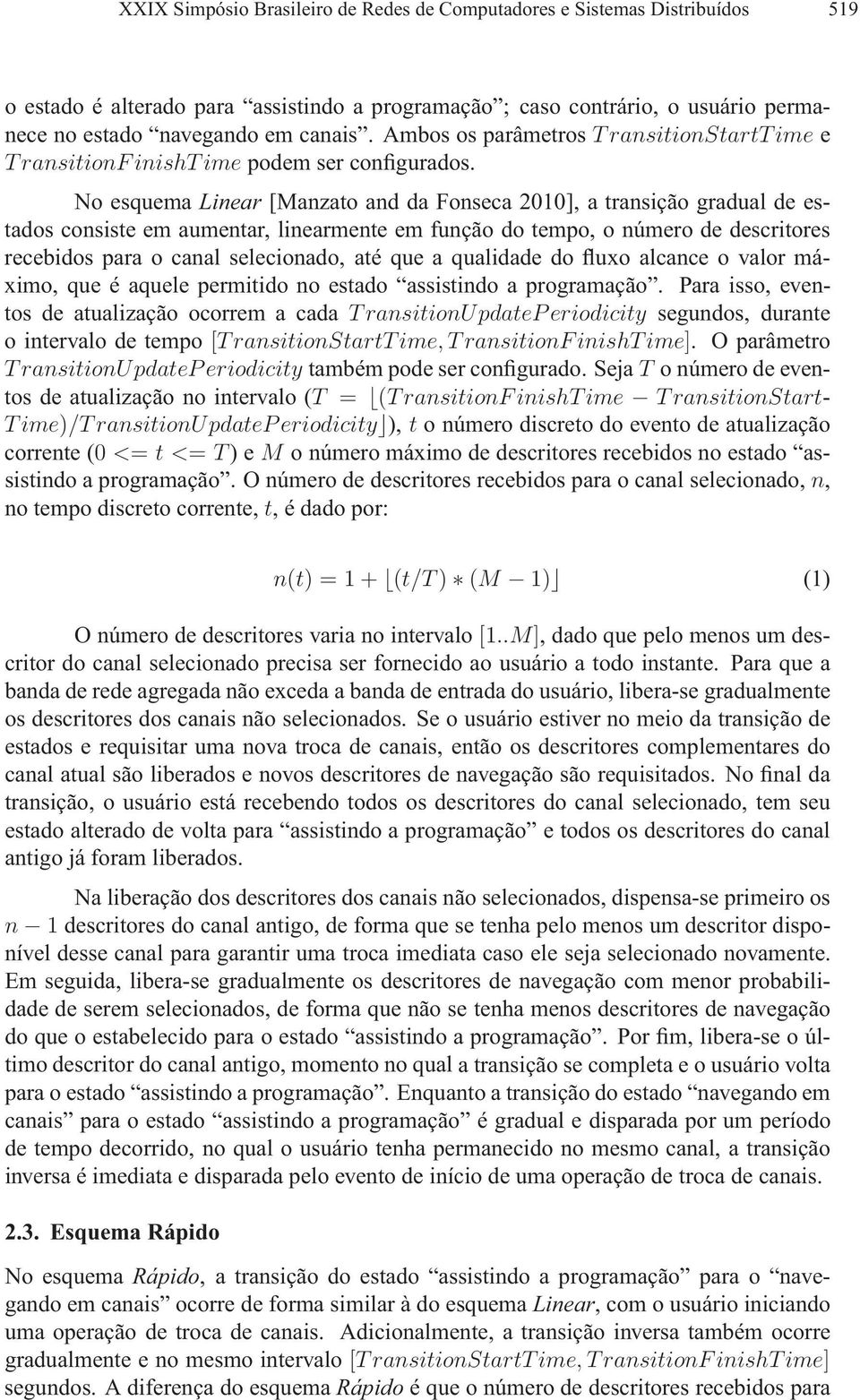 No esquema Linear[Manzato and da Fonseca 2010], a transição gradual de estados consiste em aumentar, linearmente em função do tempo, o número de descritores recebidosparaocanalselecionado,