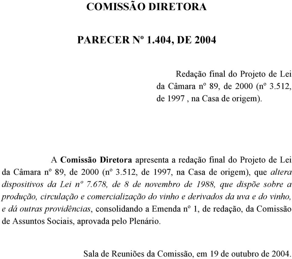 512, de 1997, na Casa de origem), que altera dispositivos da Lei nº 7.