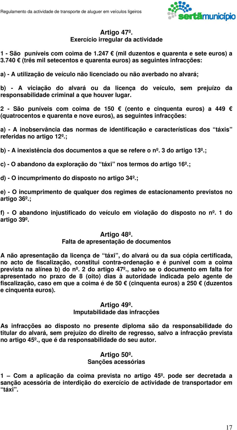 prejuízo da responsabilidade criminal a que houver lugar.