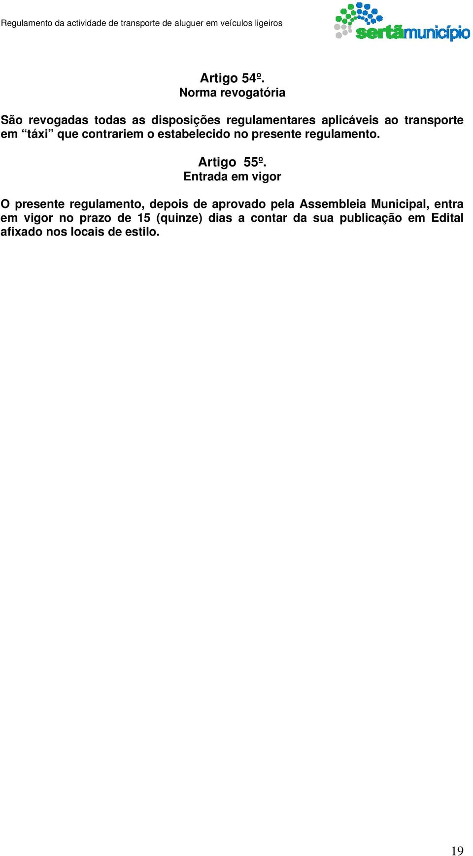 em táxi que contrariem o estabelecido no presente regulamento. Artigo 55º.