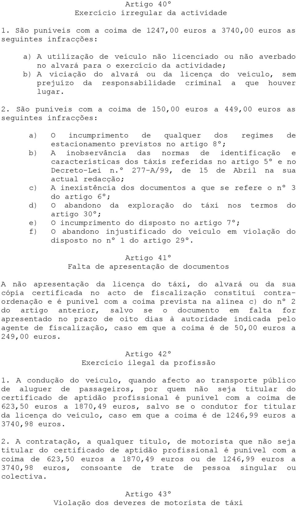 alvará ou da licença do veículo, sem prejuízo da responsabilidade criminal a que houver lugar. 2.