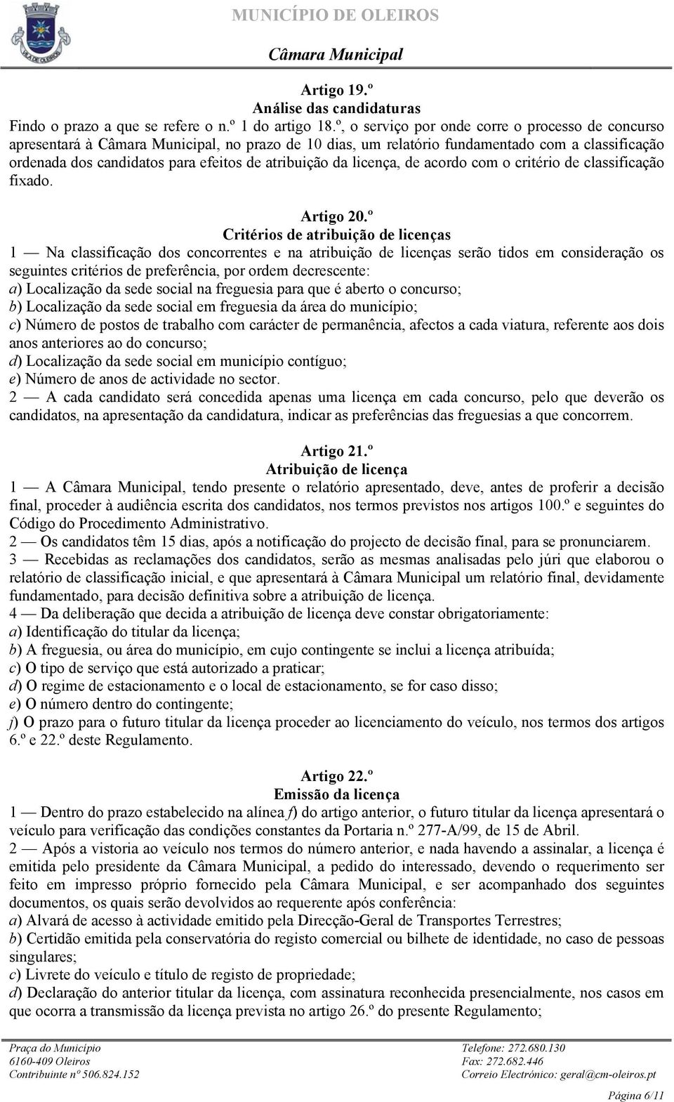 acordo com o critério de classificação fixado. Artigo 20.