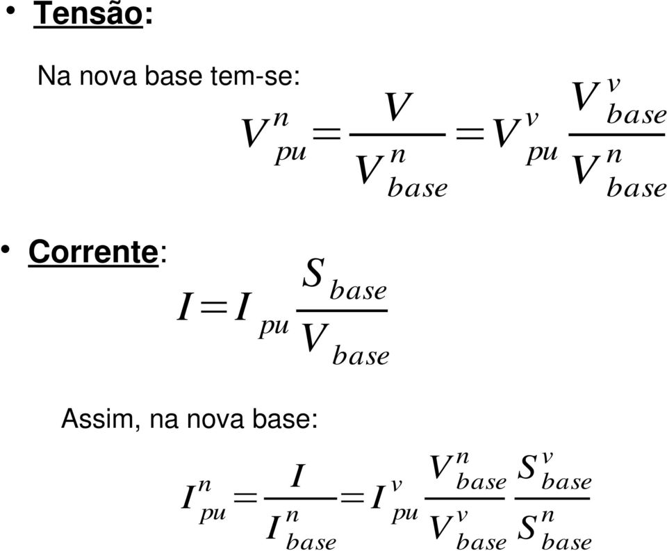 Correte: I=I pu V base Assim, a oa