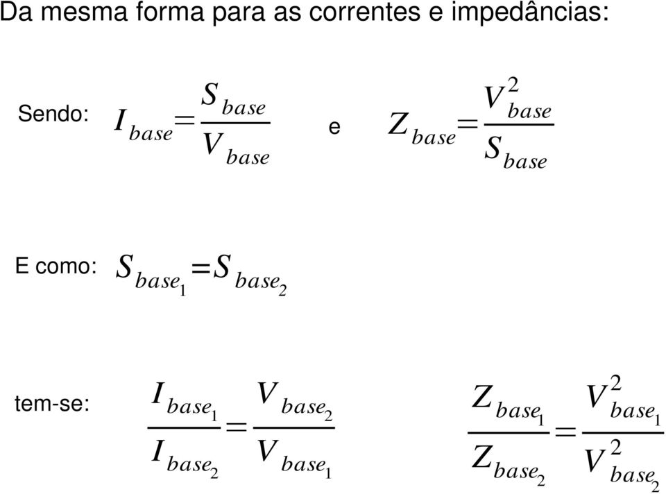 V 2 base E como: 1 =2 tem se: I base1 V