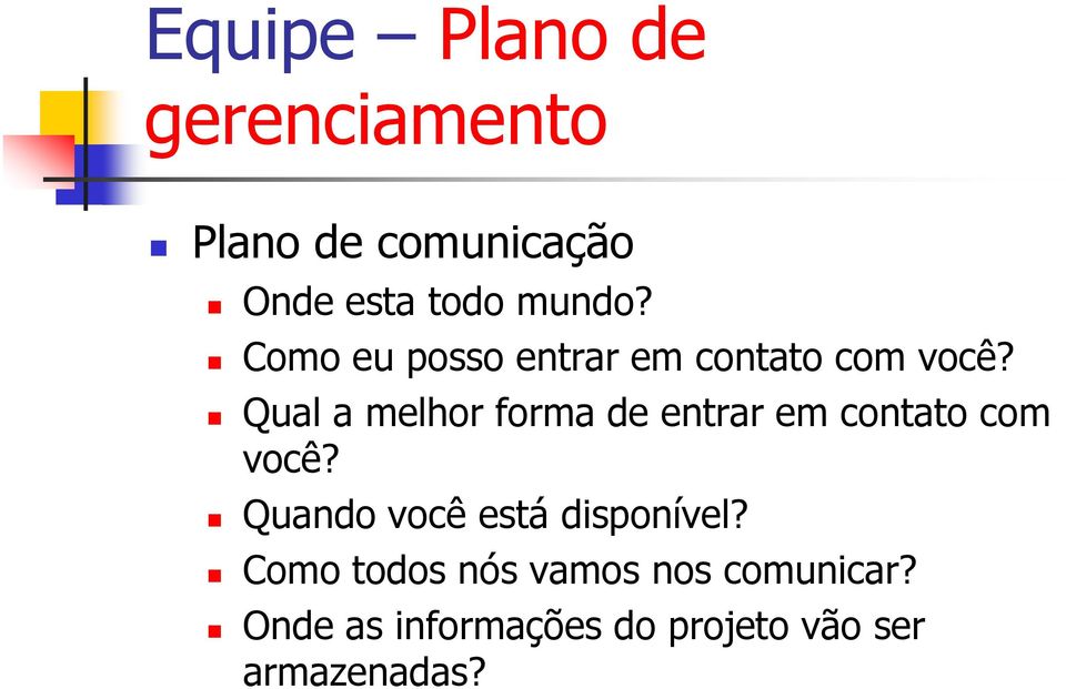 Qual a melhor forma de entrar em contato com você?