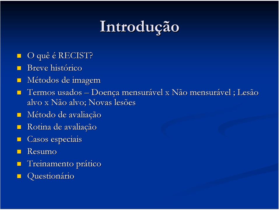 mensurável x Não mensurável ; Lesão alvo x Não alvo; Novas