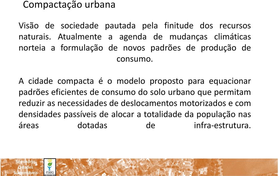 A cidade compacta é o modelo proposto para equacionar padrões eficientes de consumo do solo urbano que permitam