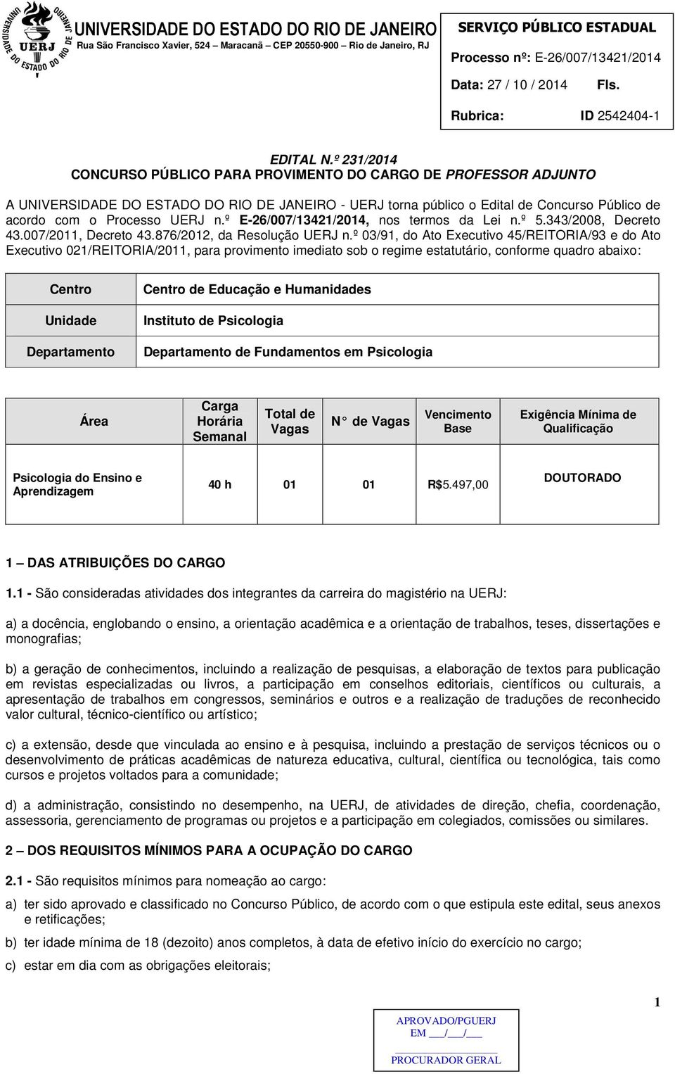 º E-26/007/13421/2014, nos termos da Lei n.º 5.343/2008, Decreto 43.007/2011, Decreto 43.876/2012, da Resolução UERJ n.