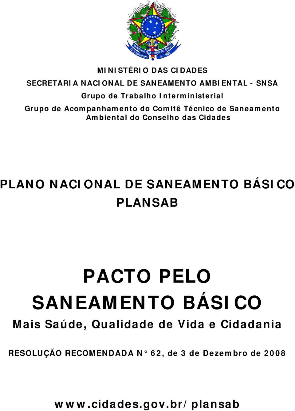 Cidades PLANO NACIONAL DE SANEAMENTO BÁSICO PLANSAB PACTO PELO SANEAMENTO BÁSICO Mais Saúde,