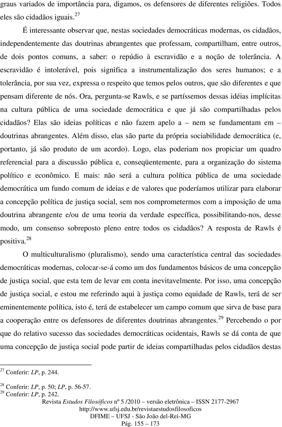 saber: o repúdio à escravidão e a noção de tolerância.