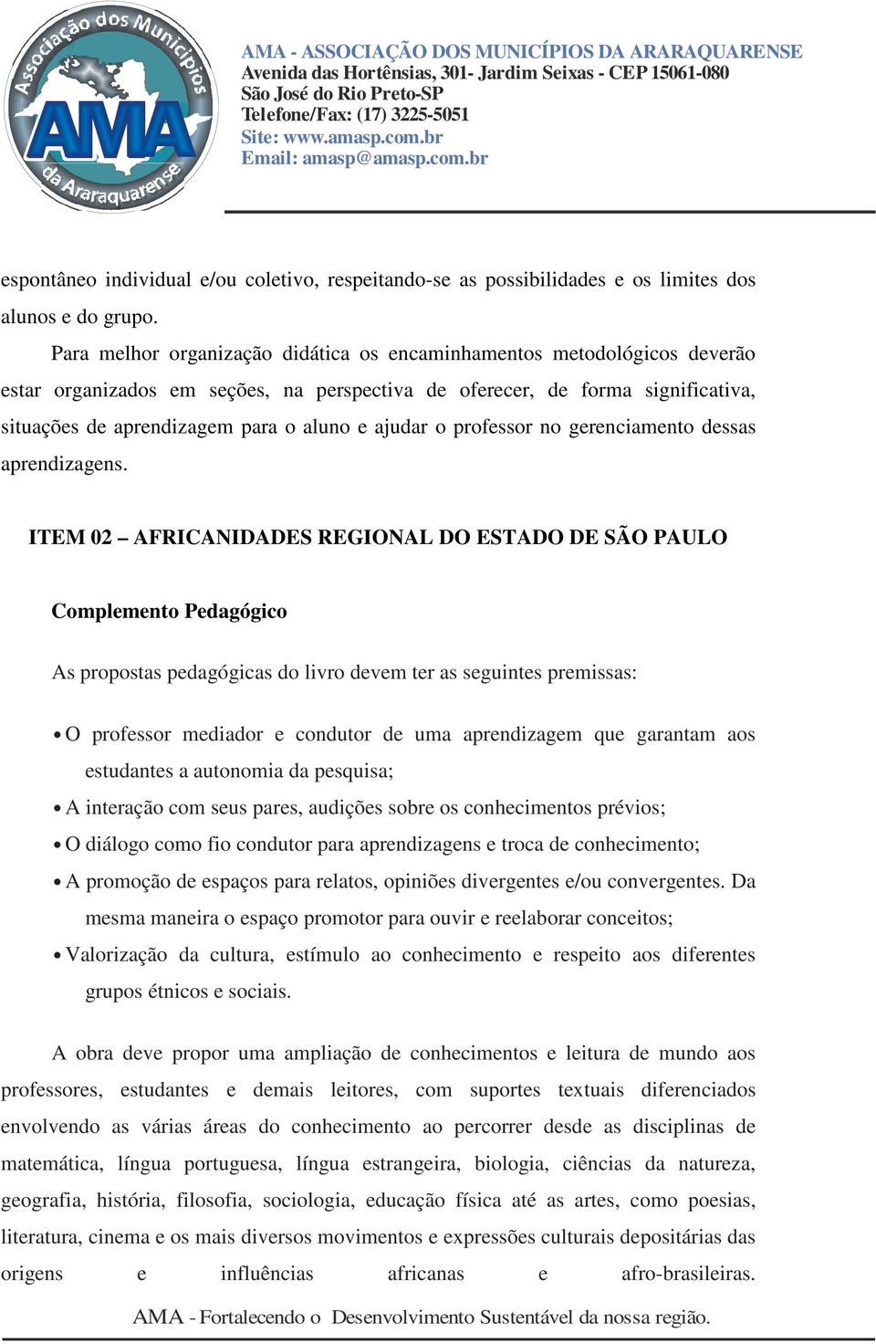 ajudar o professor no gerenciamento dessas aprendizagens.