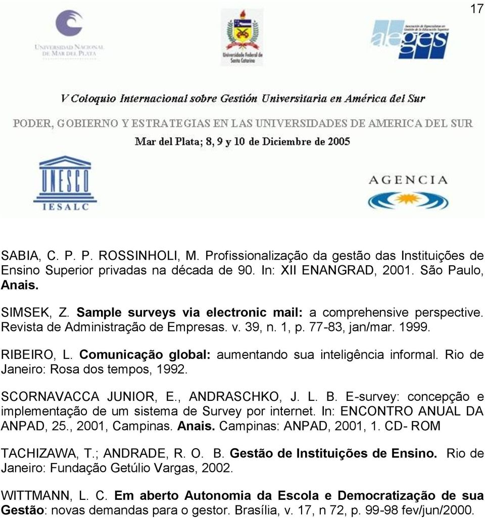 Comunicação global: aumentando sua inteligência informal. Rio de Janeiro: Rosa dos tempos, 1992. SCORNAVACCA JUNIOR, E., ANDRASCHKO, J. L. B.