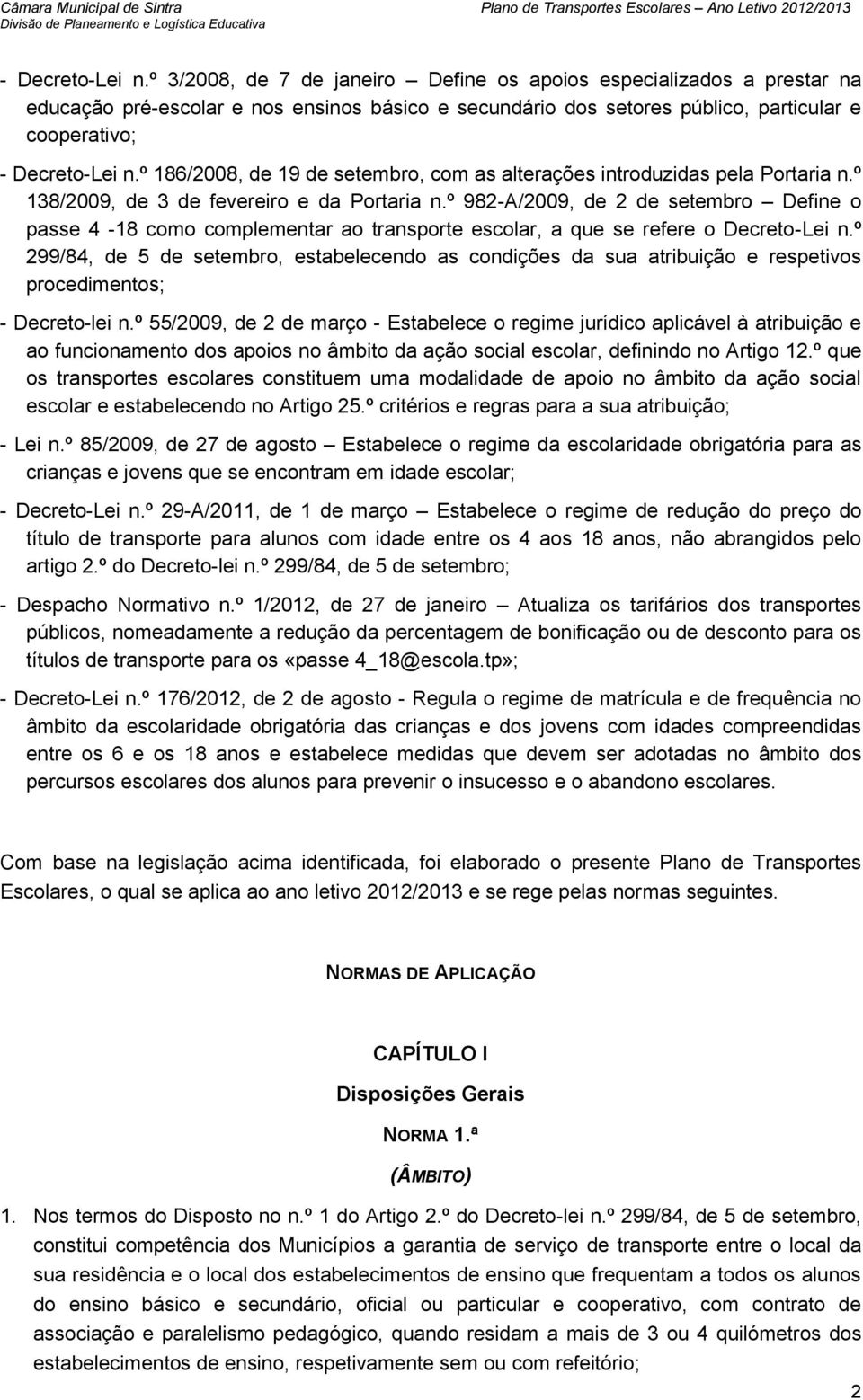 setembro, com as alterações introduzidas pela Portaria n.º 138/2009, de 3 de fevereiro e da Portaria n.