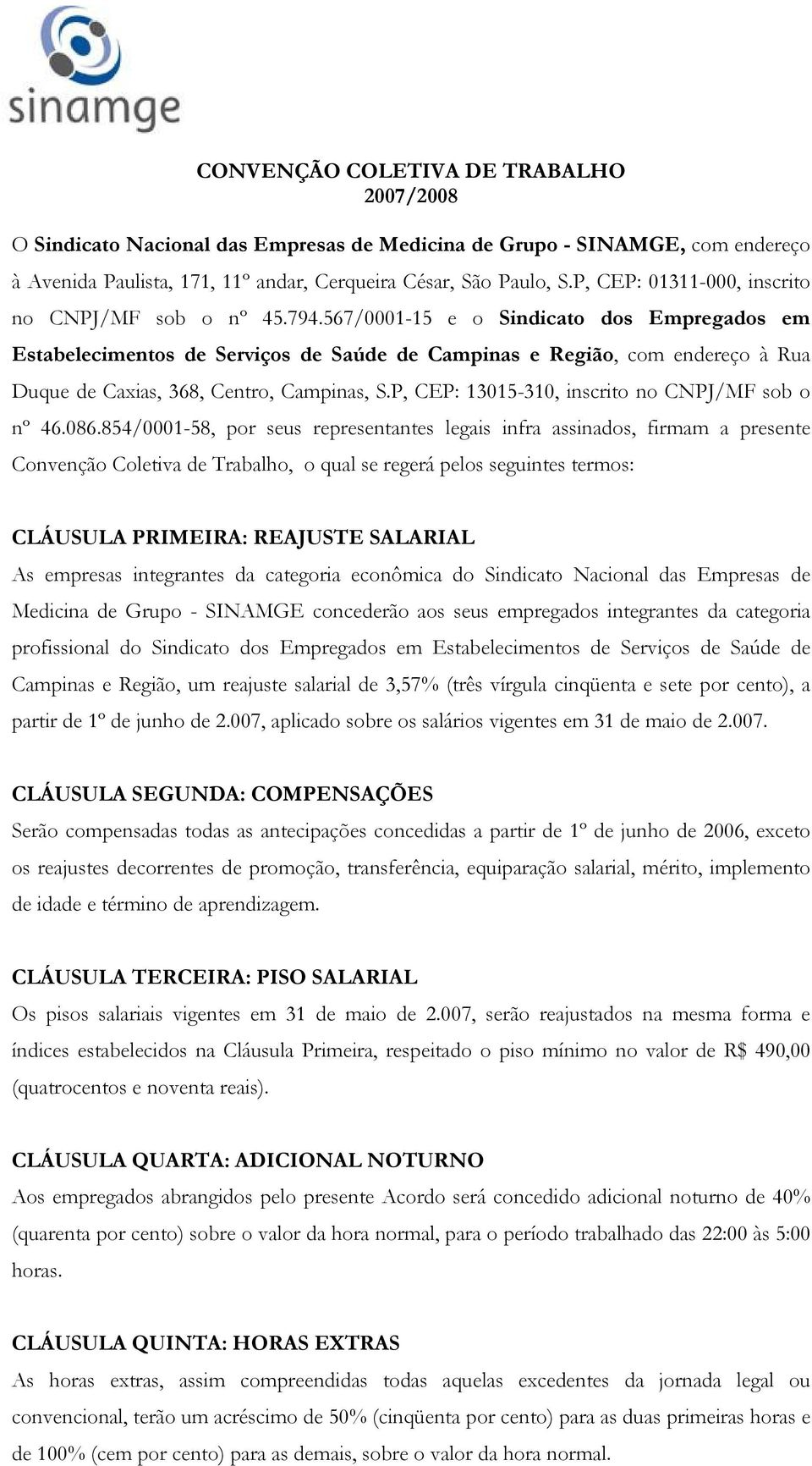 567/0001-15 e o Sindicato dos Empregados em Estabelecimentos de Serviços de Saúde de Campinas e Região, com endereço à Rua Duque de Caxias, 368, Centro, Campinas, S.