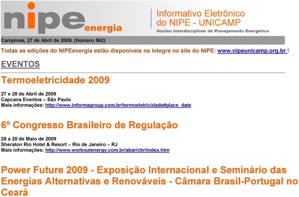 br/termoeletricidade#place_date 6º Congresso Brasileiro de Regulação 28 a 20 de Maio de 2009 Sheraton Rio Hotel & Resort Rio de Janeiro RJ Mais