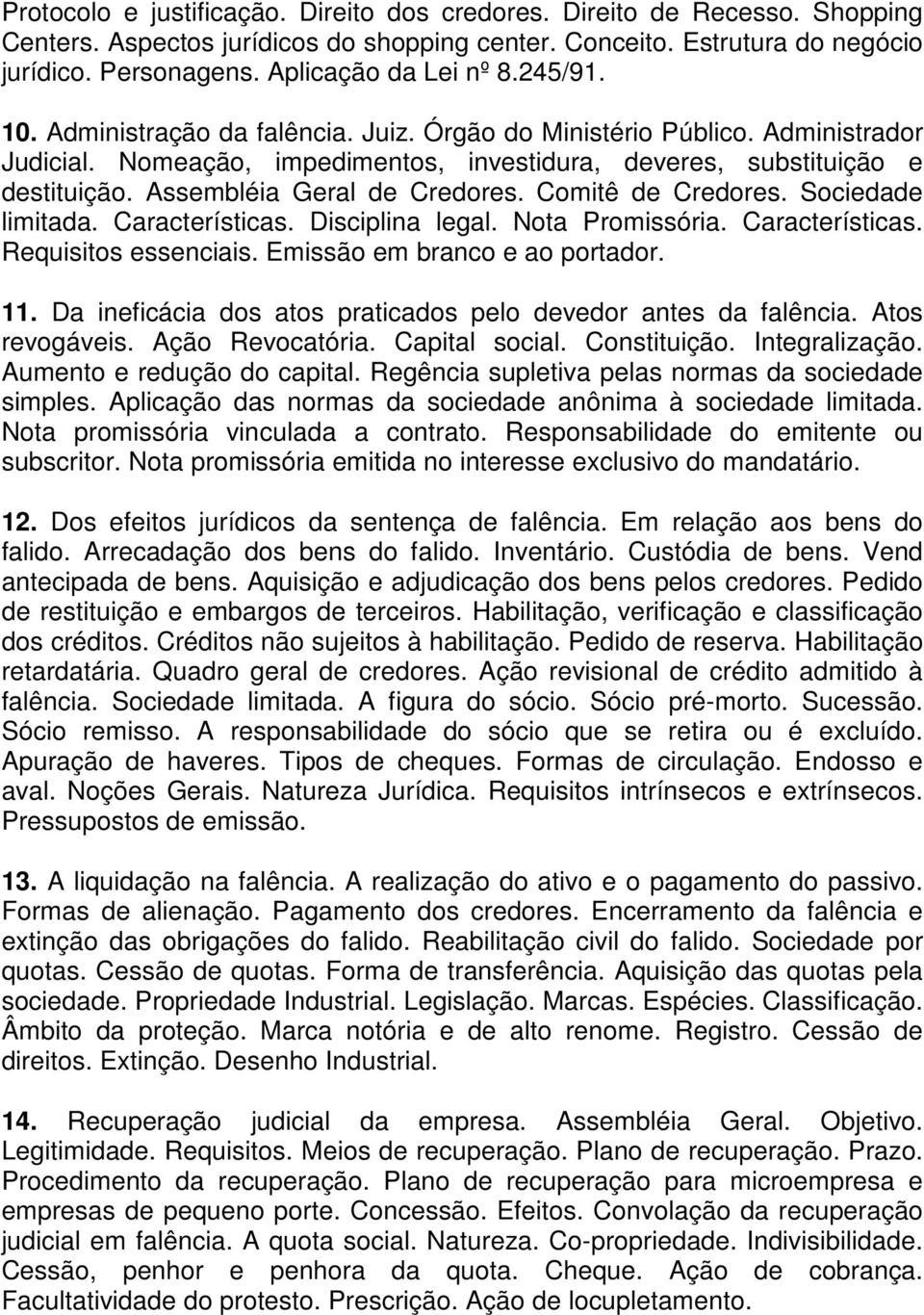 Assembléia Geral de Credores. Comitê de Credores. Sociedade limitada. Características. Disciplina legal. Nota Promissória. Características. Requisitos essenciais. Emissão em branco e ao portador. 11.