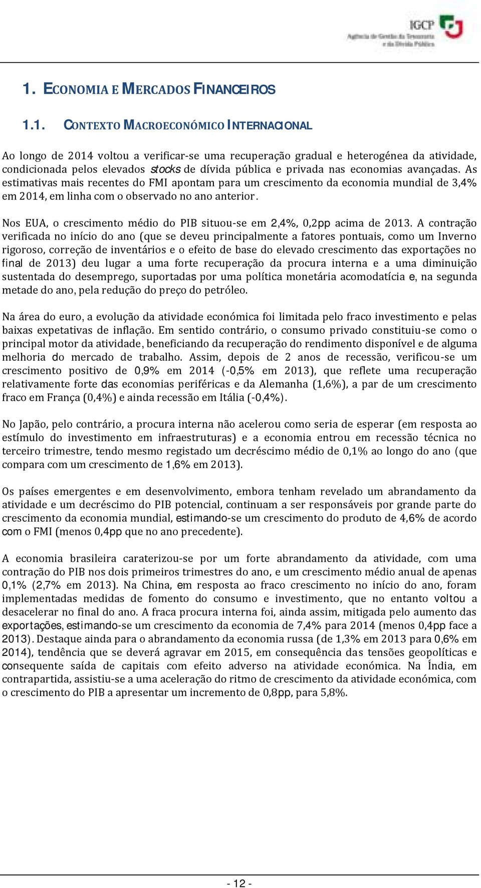 Nos EUA, o crescimento médio do PIB situou-se em,%,,pp acima de 13.