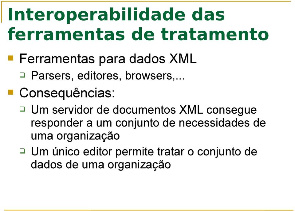 .. Consequências: Um servidor de documentos XML consegue responder a um