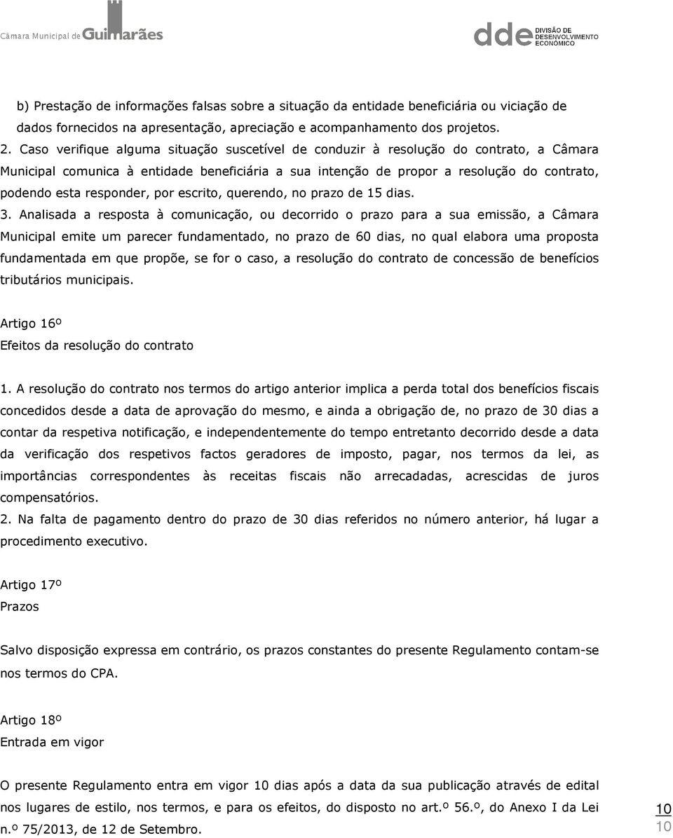 responder, por escrito, querendo, no prazo de 15 dias. 3.