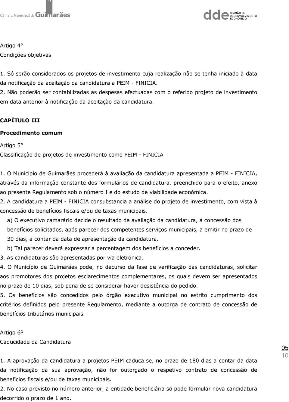 CAPÍTULO III Procedimento comum Artigo 5 Classificação de projetos de investimento como PEIM - FINICIA 1.