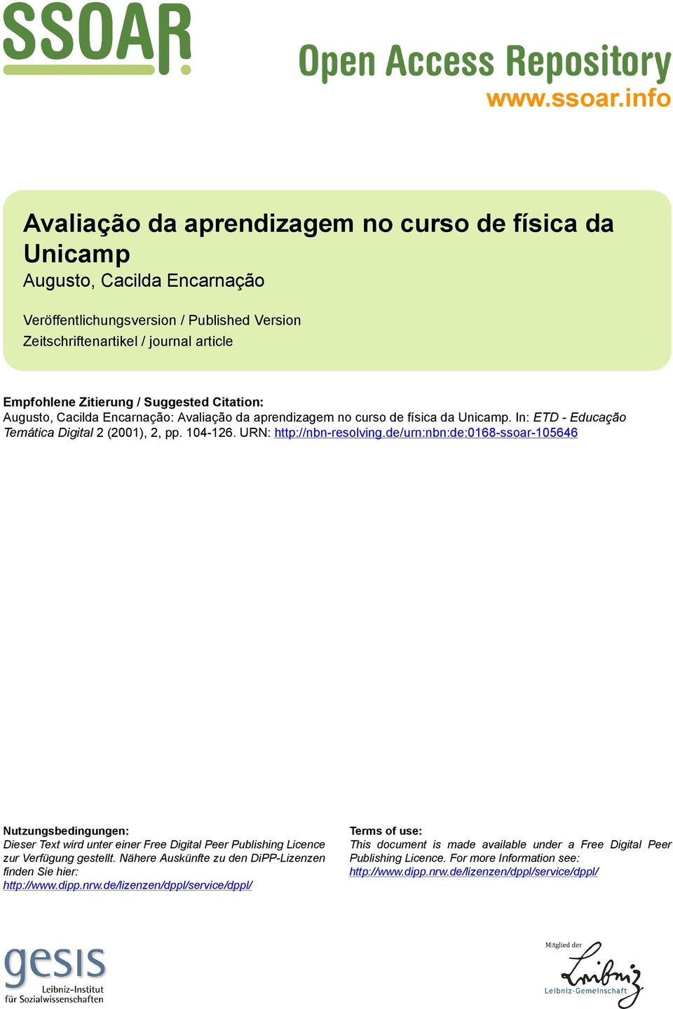 Suggested Citation: Augusto, Cacilda Encarnação: Avaliação da aprendizagem no curso de física da Unicamp. In: ETD - Educação Temática Digital 2 (2001), 2, pp. 104-126. URN: http://nbn-resolving.