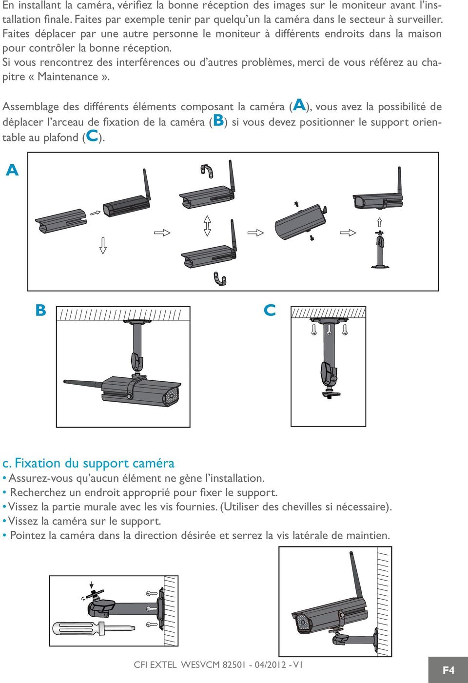 Si vous rencontrez des interférences ou d autres problèmes, merci de vous référez au chapitre «Maintenance».