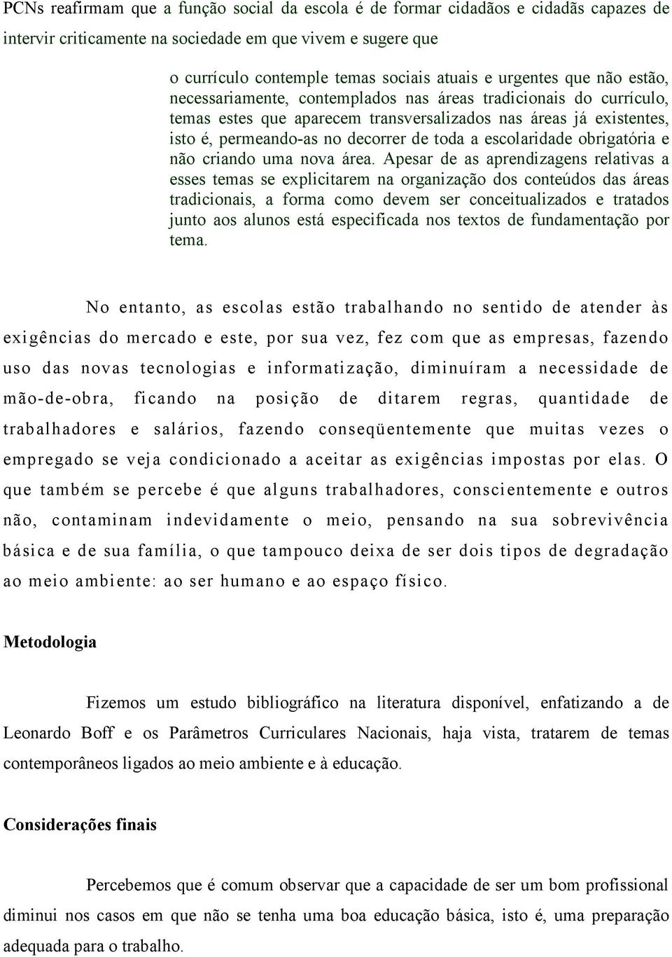 a escolaridade obrigatória e não criando uma nova área.