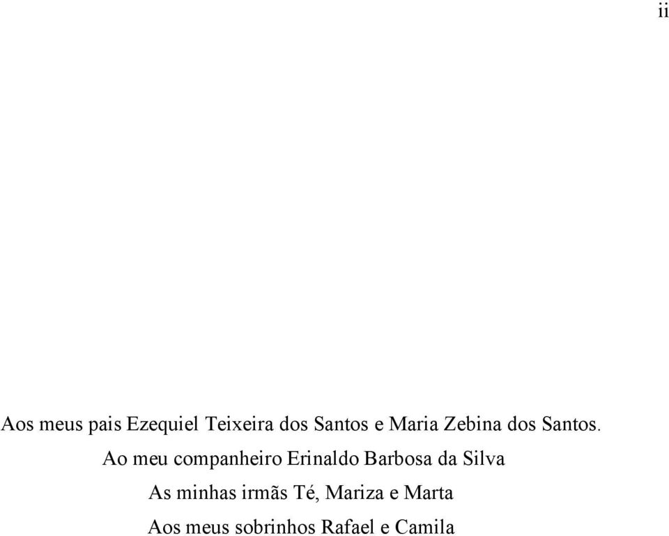 Ao meu companheiro Erinaldo Barbosa da Silva