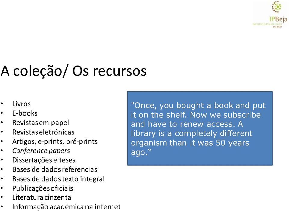 oficiais Literatura cinzenta Informação académica na internet "Once, you bought a book and put it on the