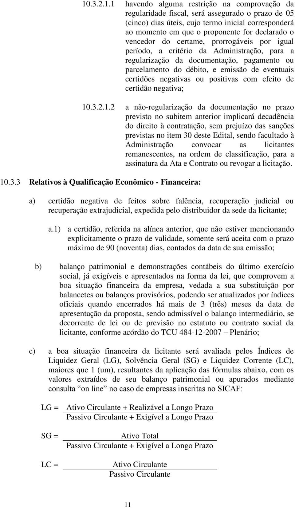 certidões negativas ou positivas com efeito de certidão negativa; 10