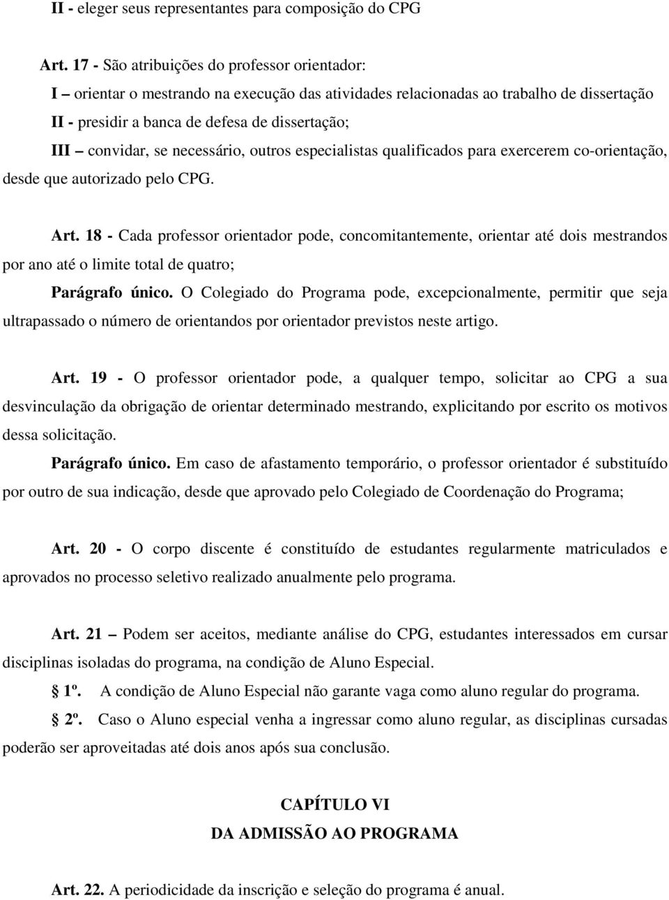 se necessário, outros especialistas qualificados para exercerem co-orientação, desde que autorizado pelo CPG. Art.