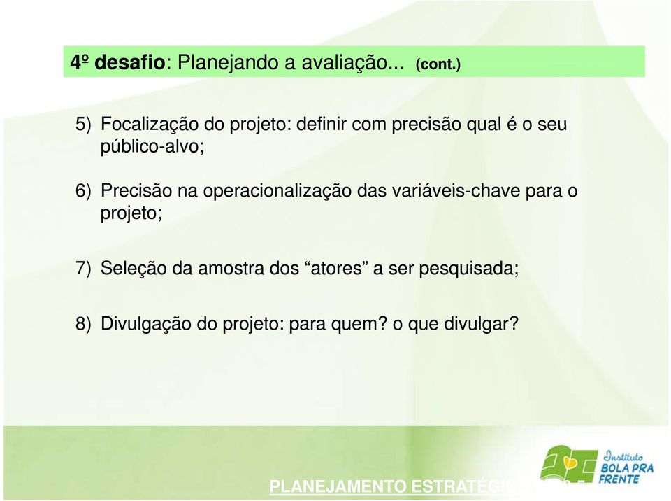 público-alvo; 6) Precisão na operacionalização das variáveis-chave para o