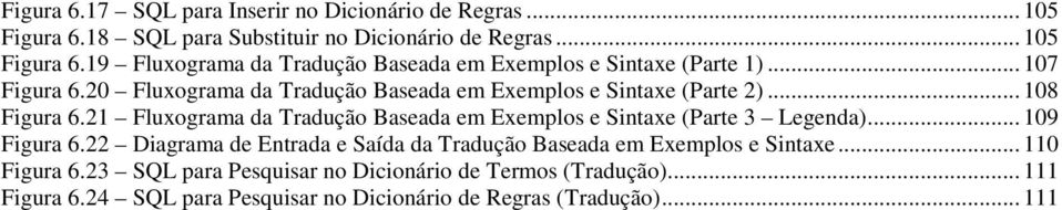 21 Fluxograma da Tradução Baseada em Exemplos e Sintaxe (Parte 3 Legenda)... 109 Figura 6.