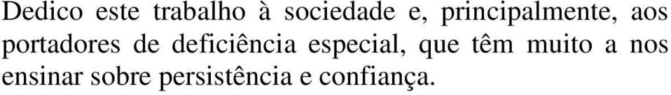 deficiência especial, que têm muito a